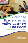 A Guide to Teaching in the Active Learning Classroom:History, Research, and Practice '16