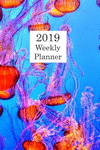 2019 Weekly Planner: Scuba Diving Jellyfish Theme 52 Week Planner P 54 p.