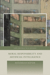 Moral Responsibility and Artificial Intelligence(Law and Practical Reason) H 272 p. 24