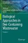 Biological Approaches in Dye-Containing Wastewater<Vol. 2> 1st ed. 2022(Sustainable Textiles: Production, Processing, Manufactur