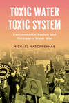 Toxic Water, Toxic System – Environmental Racism and Michigan`s Water War P 334 p. 24