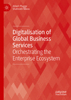 Digitalisation of Global Business Services:Orchestrating the Enterprise Ecosystem (Technology, Work and Globalization) '24