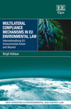 Multilateral Compliance Mechanisms in EU Environmental Law (New Horizons in Environmental and Energy Law Series)