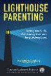 Lighthouse Parenting: Raising Your Child with Loving Guidance for a Lifelong Bond P 240 p. 25