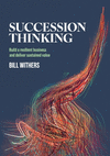 Succession Thinking: Build a resilient business and deliver sustained value P 202 p. 24
