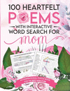 100 Heartfelt Poems with Interactive Word Search for Mom P 140 p. 23