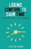 Losing Control to Gain Time: Time Mastery for Multi Business Mavericks P 82 p.