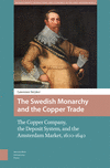 The Swedish Monarchy and the Copper Trade – The Copper Company, the Deposit System, and the Amsterdam Market, 1600–1640 H 302 p.
