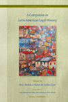 A Companion to Latin American Legal History (Legal History Library, Vol. 64) '23
