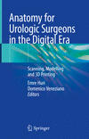Anatomy for Urologic Surgeons in the Digital Era:Scanning, Modelling and 3D Printing '21