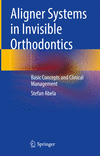 Aligner Systems in Invisible Orthodontics:Basic Concepts and Clinical Management '24