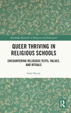 Queer Thriving in Religious Schools: Encountering Religious Texts, Values, and Rituals(Routledge Research in Religion and Educat