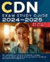 CDN Exam Study Guide 2024-2025: All in One CDN Exam Prep for the Certified Dialysis Nurse Certification. Nephrology Nurse Certif