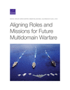 Aligning Roles and Missions for Future Multidomain Warfare P 172 p. 21