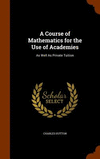 A Course of Mathematics for the Use of Academies: As Well As Private Tuition H 600 p. 15