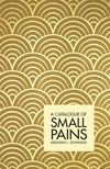 A Catalogue of Small Pains P 250 p. 19