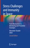 Stress Challenges and Immunity in Space:From Mechanisms to Monitoring and Preventive Strategies, 2nd ed. '19