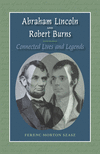 Abraham Lincoln and Robert Burns:Connected Lives and Legends '19