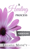 A Healing Process: Pulling Back the Layers P 146 p.