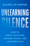 Unlearning Silence: How to Speak Your Mind, Unleash Talent, and Live More Fully H 288 p. 24