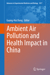 Ambient Air Pollution and Health Impact in China (Advances in Experimental Medicine and Biology, Vol. 1017) '17