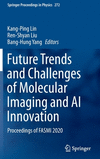 Future Trends and Challenges of Molecular Imaging and AI Innovation (Springer Proceedings in Physics, Vol. 272)