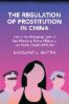 The Regulation of Prostitution in China (Cambridge Studies in Law and Society)
