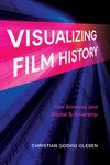 Visualizing Film History – Film Archives and Digital Scholarship H 312 p. 25