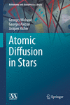 Atomic Diffusion in Stars 1st ed. 2015(Astronomy and Astrophysics Library) H 298 p. 15