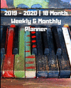 2019 - 2020 - 18 Month Weekly & Monthly Planner: July 2019 to December 2020 - Calendar in Review/Monthly Calendar with U.S./Uk/