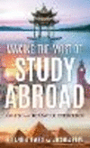 Making the Most of Study Abroad:A Guide to a Top-Notch Experience '24