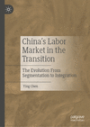 China’s Labor Market in the Transition:The Evolution From Segmentation to Integration '24