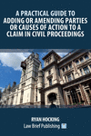 A Practical Guide to Adding or Amending Parties or Causes of Action to a Claim in Civil Proceedings P 92 p. 23