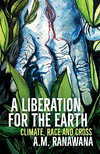 A Liberation for the Earth: Climate, Race and Cross P 256 p. 22