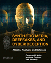 Synthetic Media, Deepfakes, and Cyber Deception:Attacks, Analysis, and Defenses '24