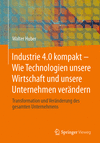 Industrie 4.0 kompakt – Wie Technologien unsere Wirtschaft und unsere Unternehmen verändern 2nd ed. P 180 p. 24