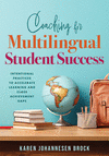 Coaching for Multilingual Students Success: Intentional Practices to Accelerate Learning and Close Achievement Gaps (Instruction