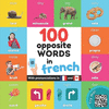 100 opposite words in french: Bilingual picture book for kids: english / french with pronunciations(Learn French) P 42 p.