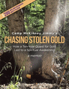 Chasing Stolen Gold: How a Ten-Year Quest to Find Lost Gold Led to a Spiritual Awakening P 254 p.