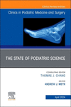 The State of Podiatric Science, An Issue of Clinics in Podiatric Medicine and Surgery (The Clinics: Orthopedics, Vol. 41-2) '24
