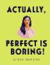 Actually, Perfect Is Boring!: Volume 2(Actually) H 36 p. 23