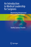 An Introduction to Medical Leadership for Surgeons:Maximizing Interpersonal Interactions for Success '23