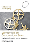 Memory and the Computational Brain:Why Cognitive Science will Transform Neuroscience '09