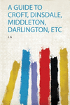 A Guide to Croft, Dinsdale, Middleton, Darlington, Etc P 128 p. 19