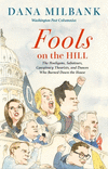 Fools on the Hill: The Hooligans, Saboteurs, Conspiracy Theorists, and Dunces Who Burned Down the House H 320 p. 24