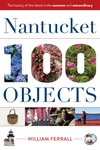 Nantucket in 100 Objects:The History of the Island in the Common and Extraordinary '22
