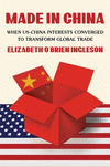 Made in China:When Us-China Interests Converged to Transform Global Trade '24