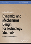 Dynamics and Mechanisms Design for Technology Students:A Project-Based Approach (Synthesis Lectures on Mechanical Engineering)