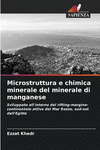 Microstruttura e chimica minerale del minerale di manganese P 68 p. 22