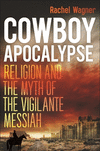 Cowboy Apocalypse:Religion and the Myth of the Vigilante Messiah '25